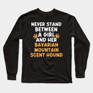 Never Stand Between A Girl And Her Bavarian Mountain Scent Hound Long Sleeve T-Shirt